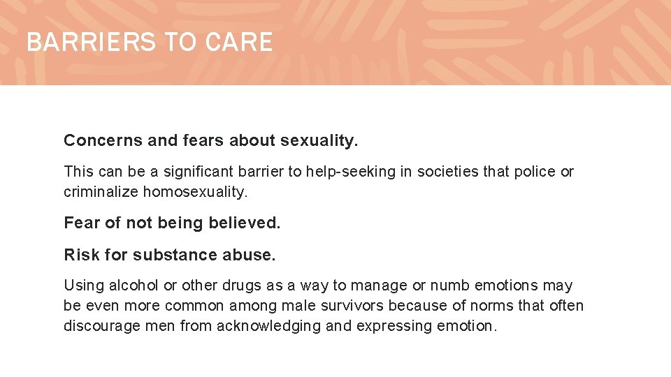 BARRIERS TO CARE Concerns and fears about sexuality. This can be a significant barrier
