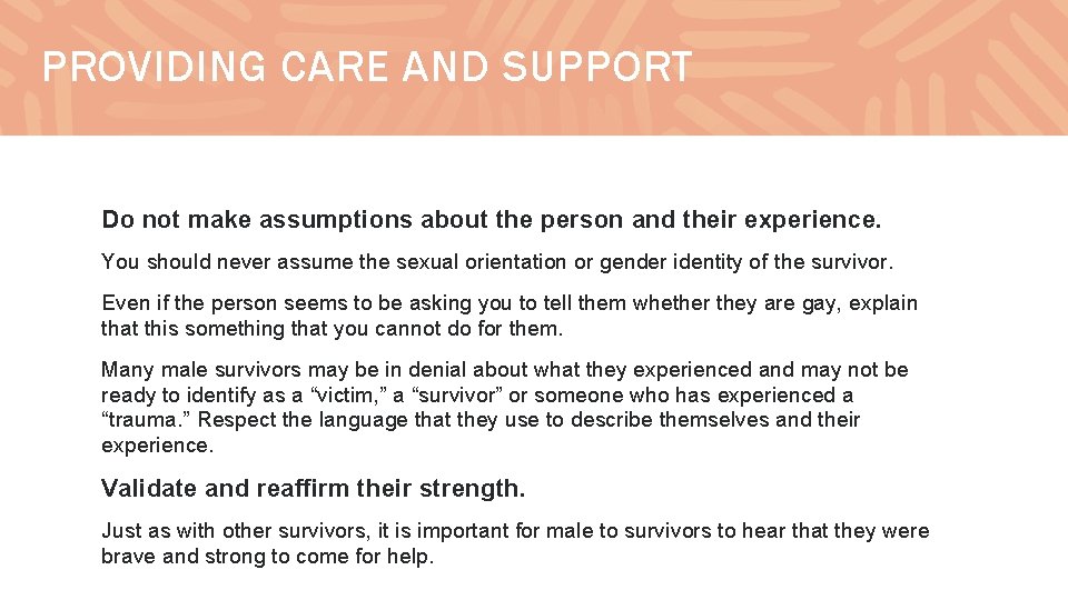 PROVIDING CARE AND SUPPORT Do not make assumptions about the person and their experience.