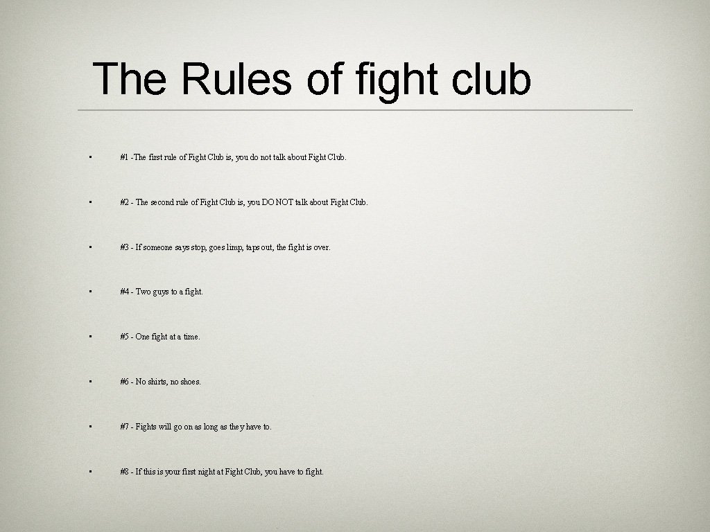 The Rules of fight club • #1 -The first rule of Fight Club is,