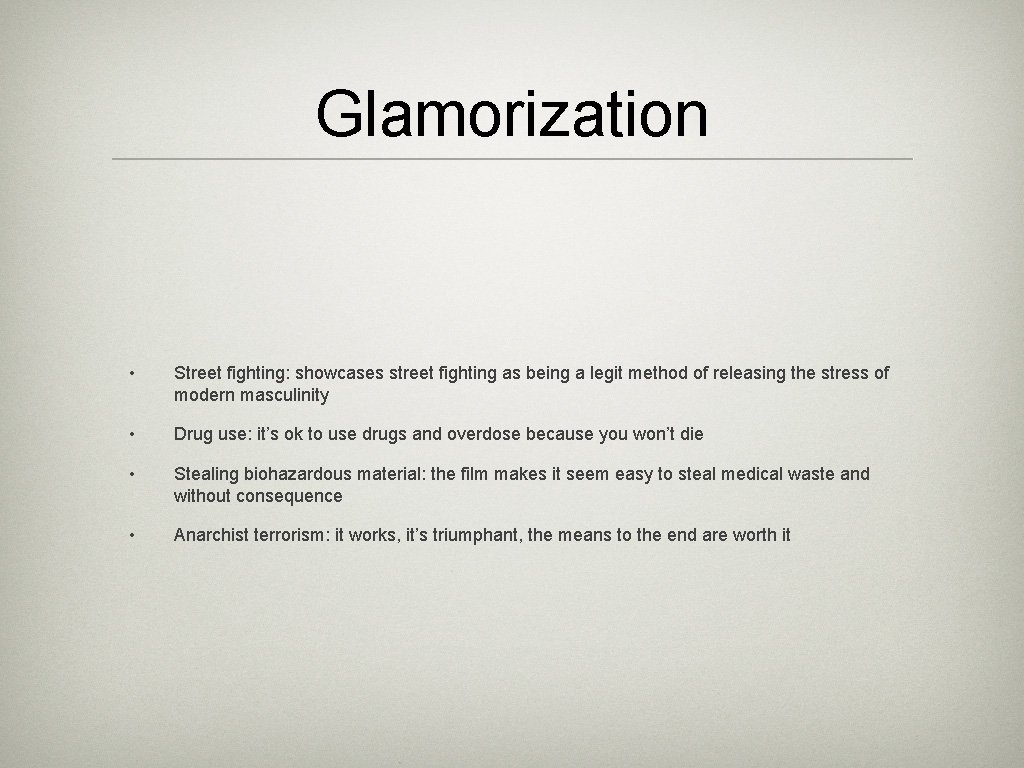 Glamorization • Street fighting: showcases street fighting as being a legit method of releasing