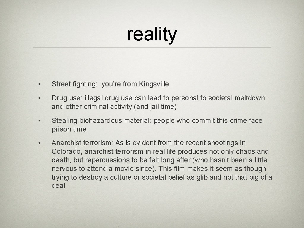 reality • Street fighting: you’re from Kingsville • Drug use: illegal drug use can