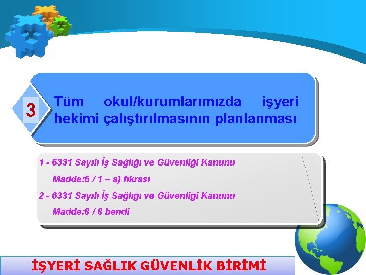 3 Tüm okul/kurumlarımızda işyeri hekimi çalıştırılmasının planlanması 1 - 6331 Sayılı İş Sağlığı ve