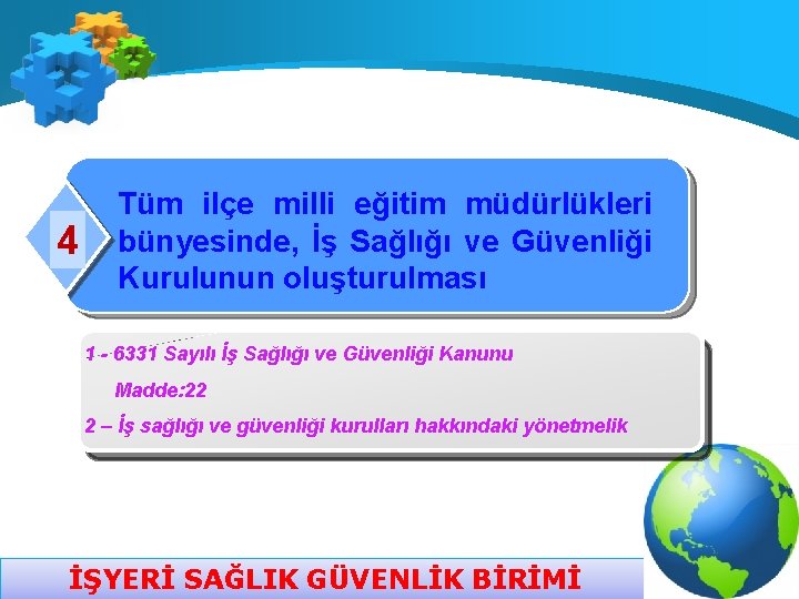 4 Tüm ilçe milli eğitim müdürlükleri bünyesinde, İş Sağlığı ve Güvenliği Kurulunun oluşturulması 1