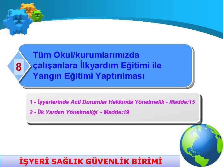 8 Tüm Okul/kurumlarımızda çalışanlara İlkyardım Eğitimi ile Yangın Eğitimi Yaptırılması 1 - İşyerlerinde Acil