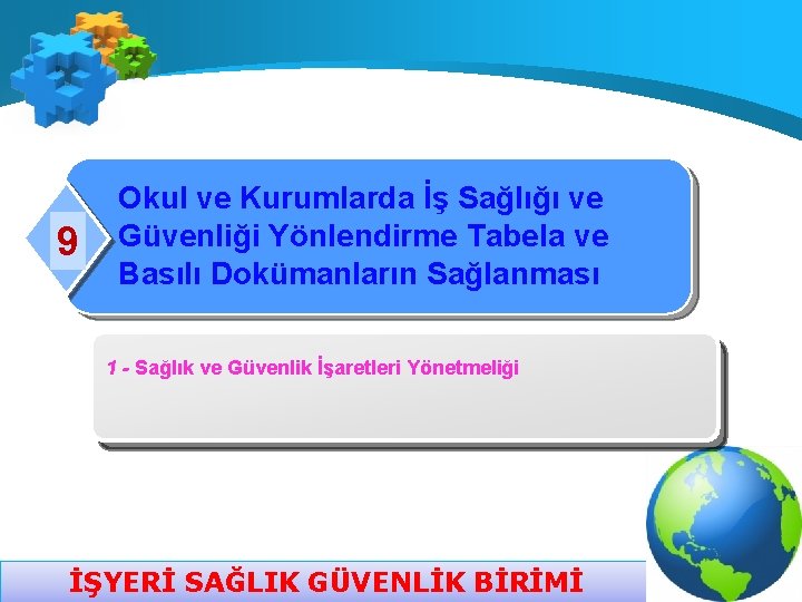 9 Okul ve Kurumlarda İş Sağlığı ve Güvenliği Yönlendirme Tabela ve Basılı Dokümanların Sağlanması