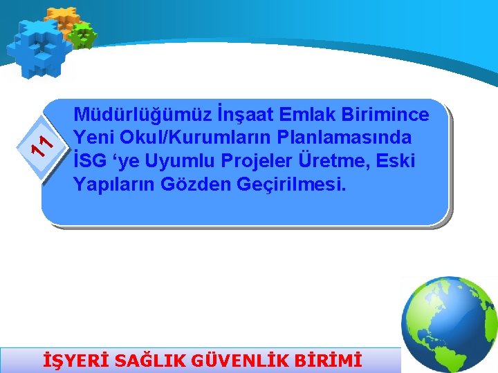 11 Müdürlüğümüz İnşaat Emlak Birimince Yeni Okul/Kurumların Planlamasında İSG ‘ye Uyumlu Projeler Üretme, Eski