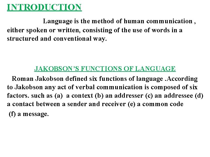 INTRODUCTION Language is the method of human communication , either spoken or written, consisting