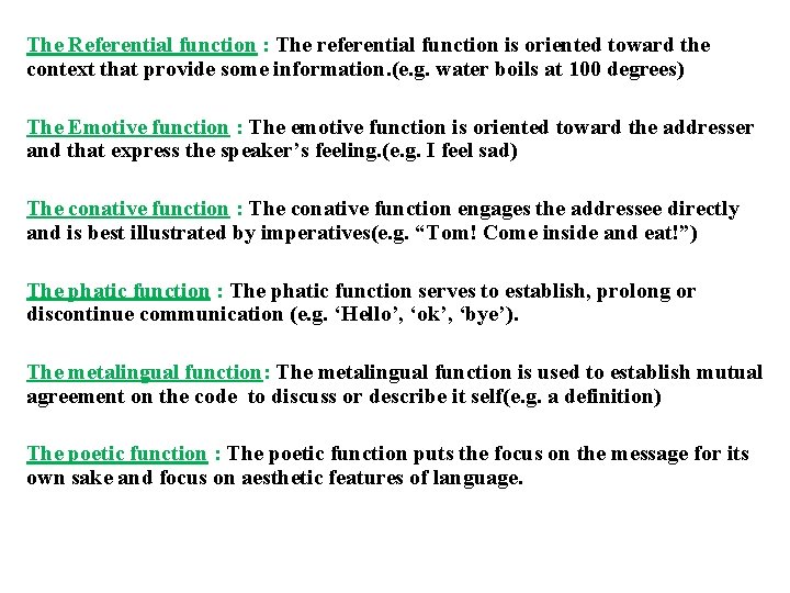 The Referential function : The referential function is oriented toward the context that provide