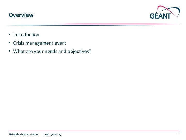 Overview • Introduction • Crisis management event • What are your needs and objectives?