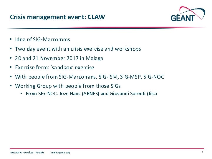 Crisis management event: CLAW • Idea of SIG-Marcomms • Two day event with an