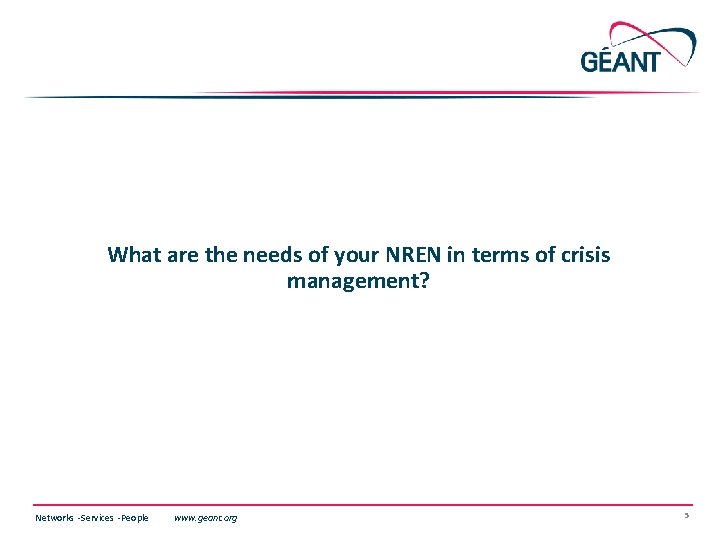 What are the needs of your NREN in terms of crisis management? Networks ∙