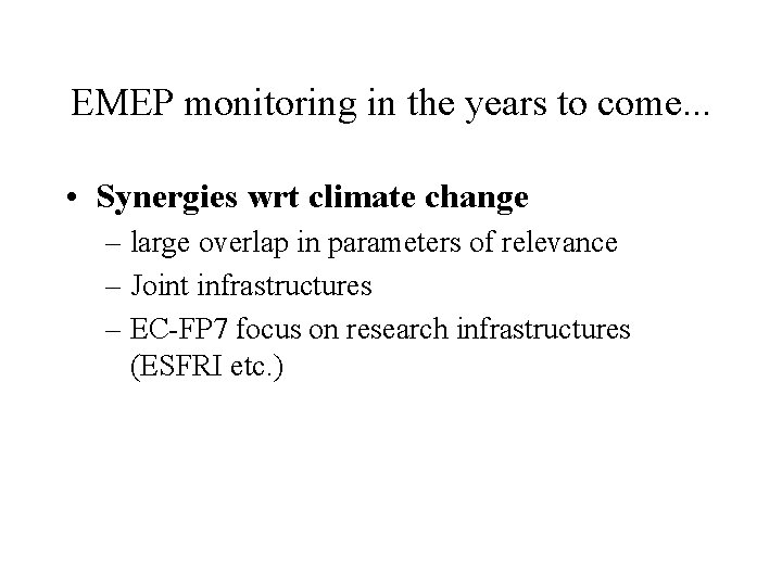 EMEP monitoring in the years to come. . . • Synergies wrt climate change