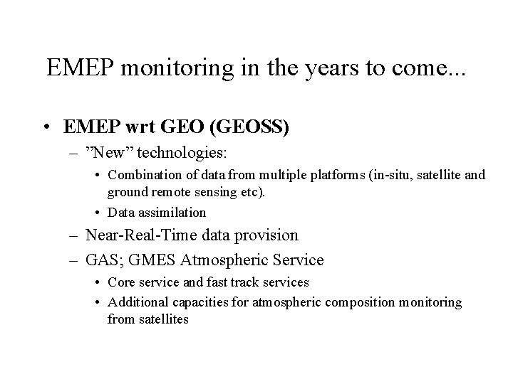 EMEP monitoring in the years to come. . . • EMEP wrt GEO (GEOSS)