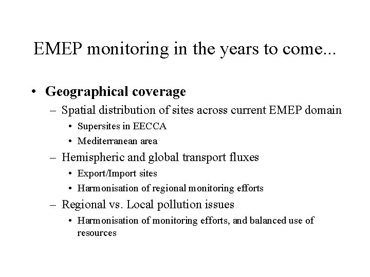 EMEP monitoring in the years to come. . . • Geographical coverage – Spatial