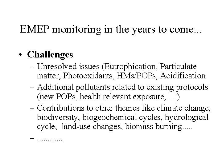 EMEP monitoring in the years to come. . . • Challenges – Unresolved issues