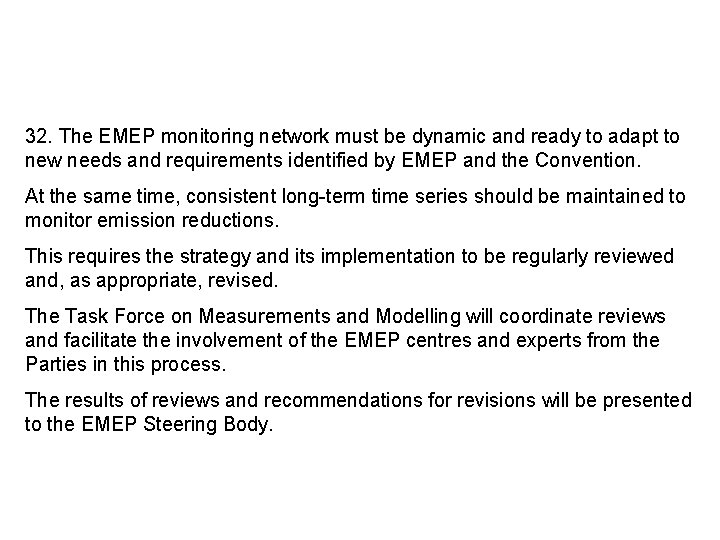 32. The EMEP monitoring network must be dynamic and ready to adapt to new