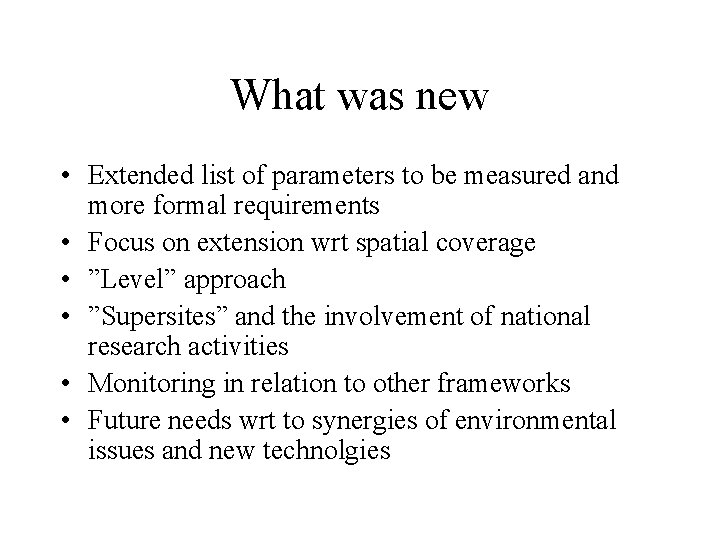 What was new • Extended list of parameters to be measured and more formal