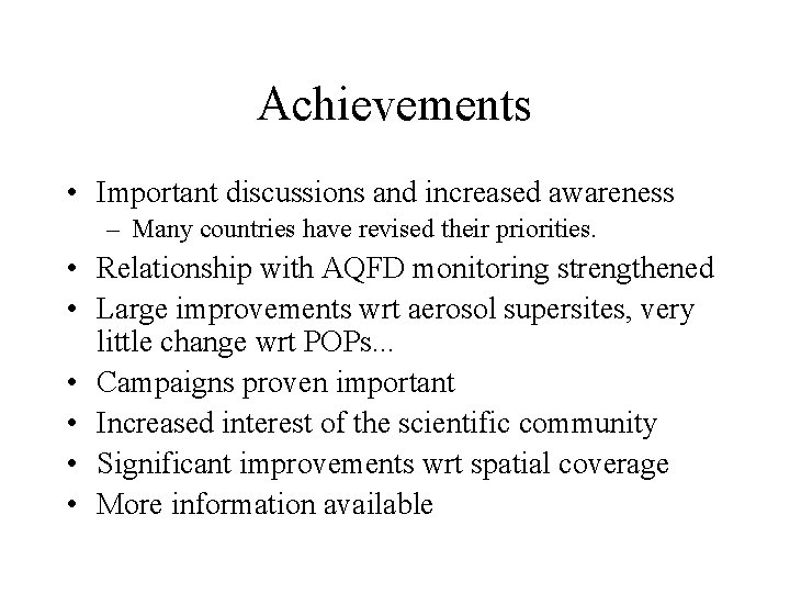Achievements • Important discussions and increased awareness – Many countries have revised their priorities.