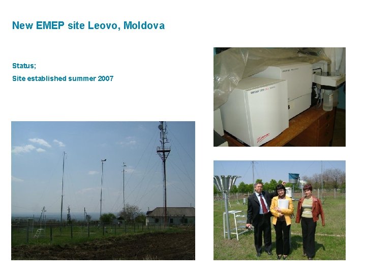 New EMEP site Leovo, Moldova Status; Site established summer 2007 