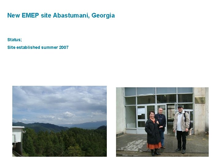 New EMEP site Abastumani, Georgia Status; Site established summer 2007 