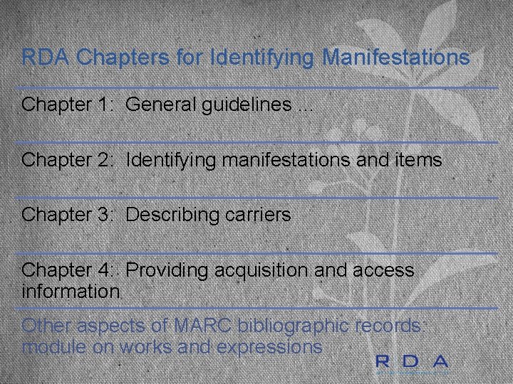 RDA Chapters for Identifying Manifestations Chapter 1: General guidelines … Chapter 2: Identifying manifestations