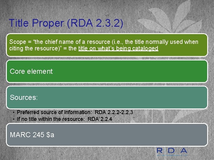 Title Proper (RDA 2. 3. 2) Scope = “the chief name of a resource