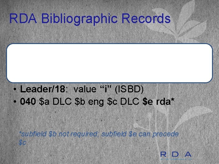 RDA Bibliographic Records Two clues that the record is an RDA bibliographic record: •