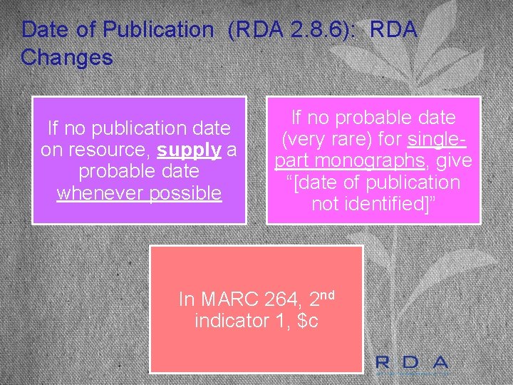 Date of Publication (RDA 2. 8. 6): RDA Changes If no publication date on
