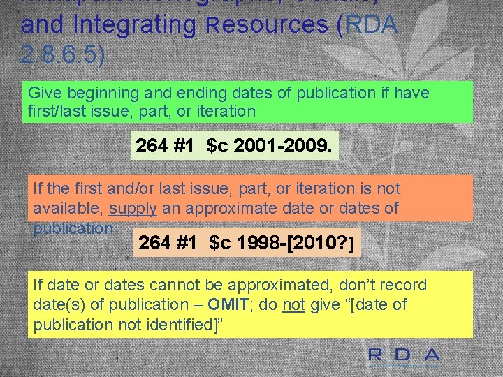 Multipart Monographs, Serials, and Integrating Resources (RDA 2. 8. 6. 5) Give beginning and
