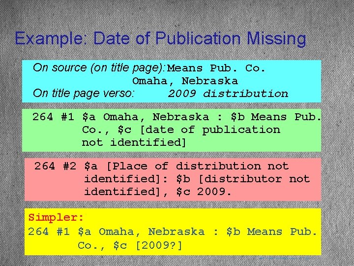 Example: Date of Publication Missing On source (on title page): Means Pub. Co. Omaha,