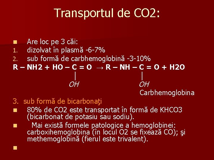 Transportul de CO 2: Are loc pe 3 căi: dizolvat în plasmă -6 -7%