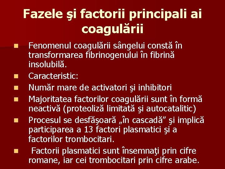 Fazele şi factorii principali ai coagulării n n n Fenomenul coagulării sângelui constă în