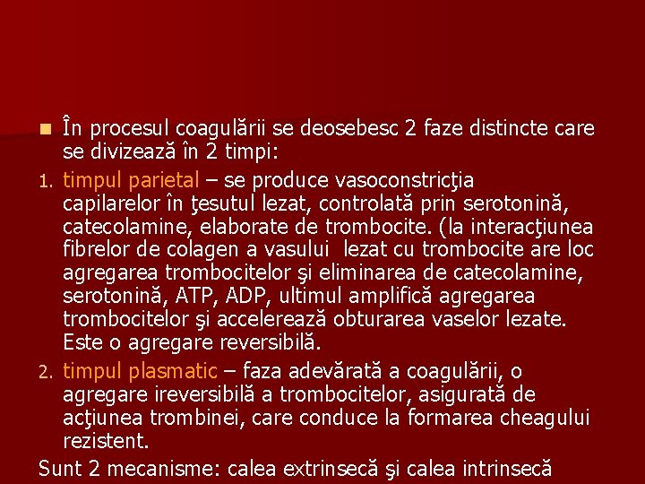 În procesul coagulării se deosebesc 2 faze distincte care se divizează în 2 timpi: