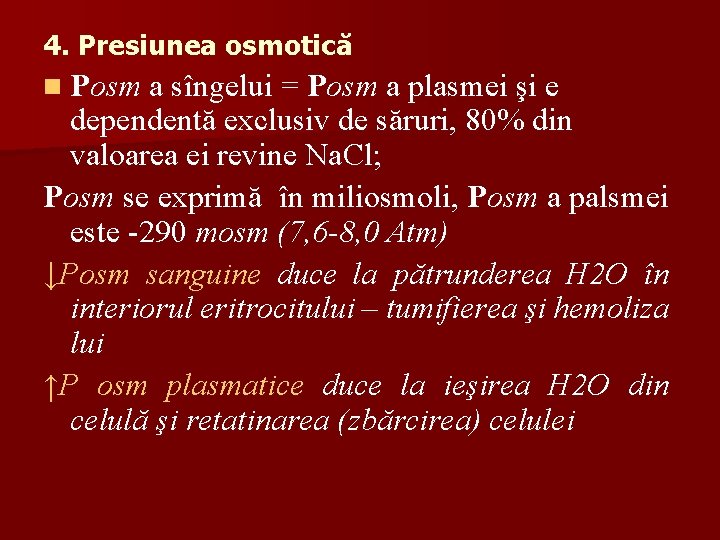 4. Presiunea osmotică n Posm a sîngelui = Posm a plasmei şi e dependentă