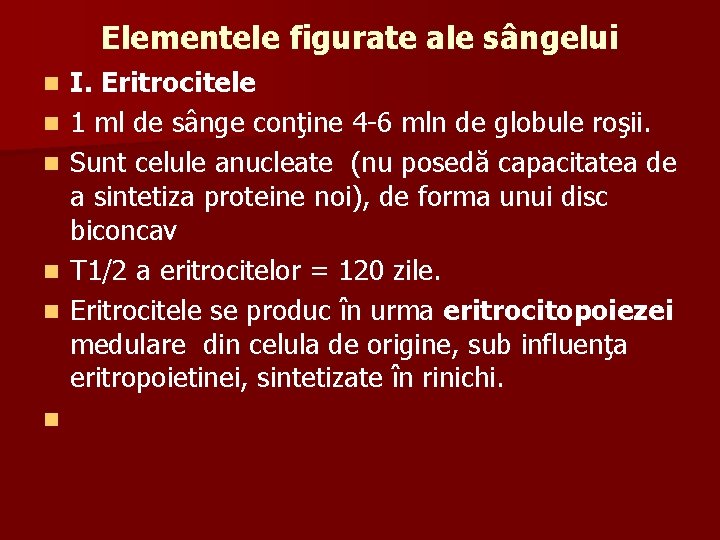 Elementele figurate ale sângelui n n n I. Eritrocitele 1 ml de sânge conţine