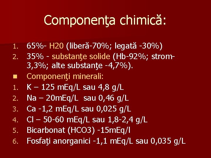 Componenţa chimică: 1. 2. n 1. 2. 3. 4. 5. 6. 65%- H 20