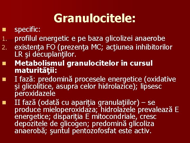 Granulocitele: n 1. 2. n n n specific: profilul energetic e pe baza glicolizei