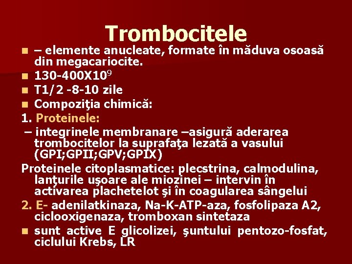 Trombocitele – elemente anucleate, formate în măduva osoasă din megacariocite. n 130 -400 X