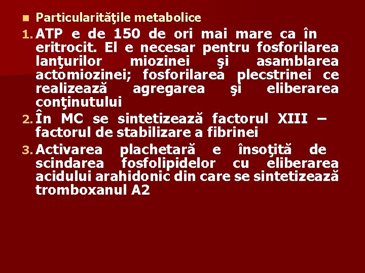 n Particularităţile metabolice 1. ATP e de 150 de ori mare ca în eritrocit.