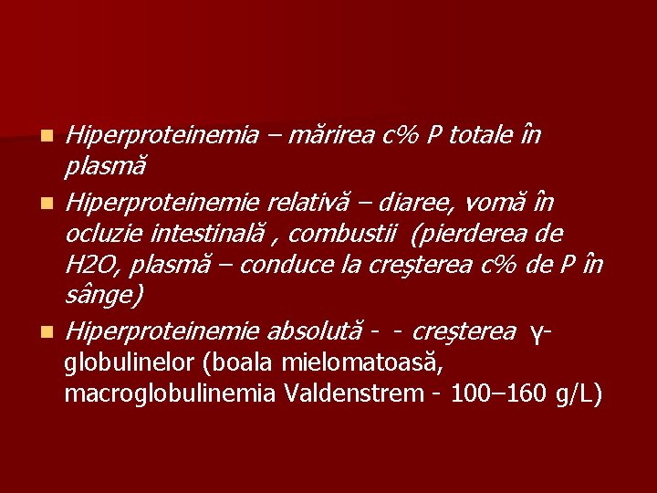 n n n Hiperproteinemia – mărirea c% P totale în plasmă Hiperproteinemie relativă –