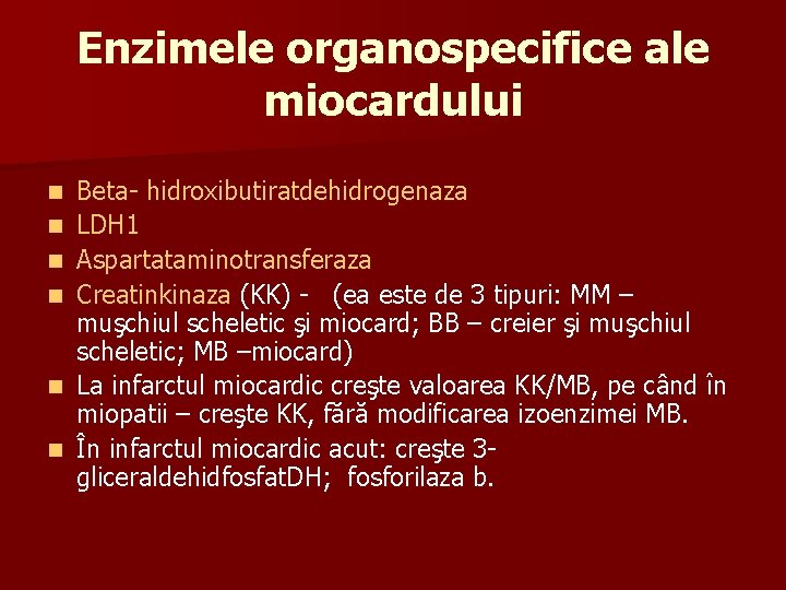 Enzimele organospecifice ale miocardului n n n Beta- hidroxibutiratdehidrogenaza LDH 1 Aspartataminotransferaza Creatinkinaza (KK)