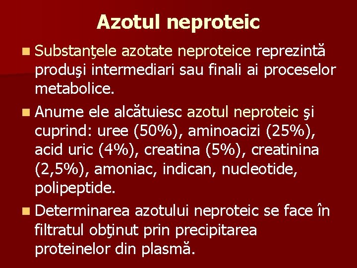 Azotul neproteic n Substanţele azotate neproteice reprezintă produşi intermediari sau finali ai proceselor metabolice.