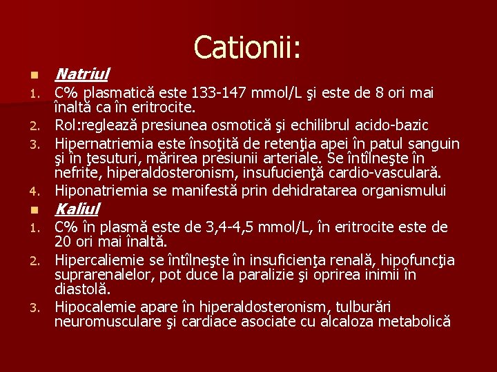 n 1. 2. 3. 4. n 1. Natriul Cationii: C% plasmatică este 133 -147