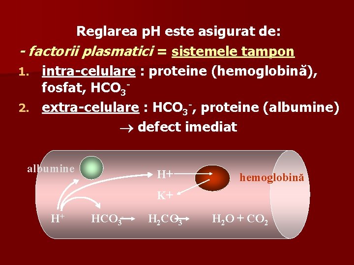 Reglarea p. H este asigurat de: - factorii plasmatici = sistemele tampon 1. intra-celulare