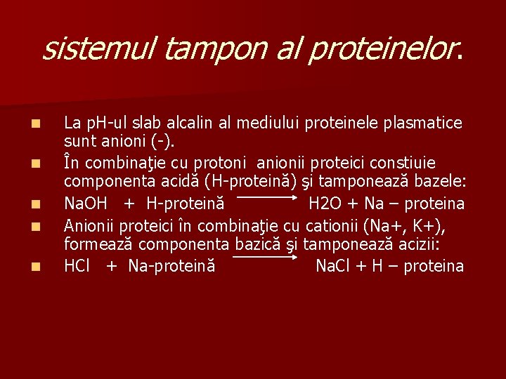 sistemul tampon al proteinelor. n n n La p. H-ul slab alcalin al mediului