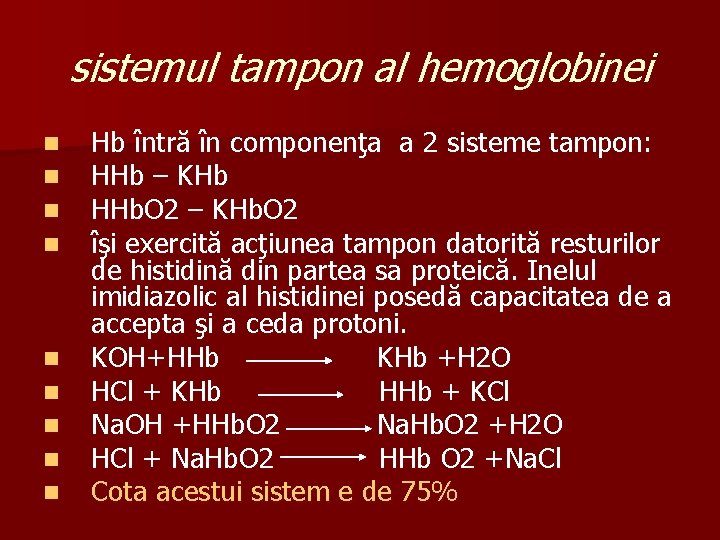 sistemul tampon al hemoglobinei n n n n n Hb întră în componenţa a