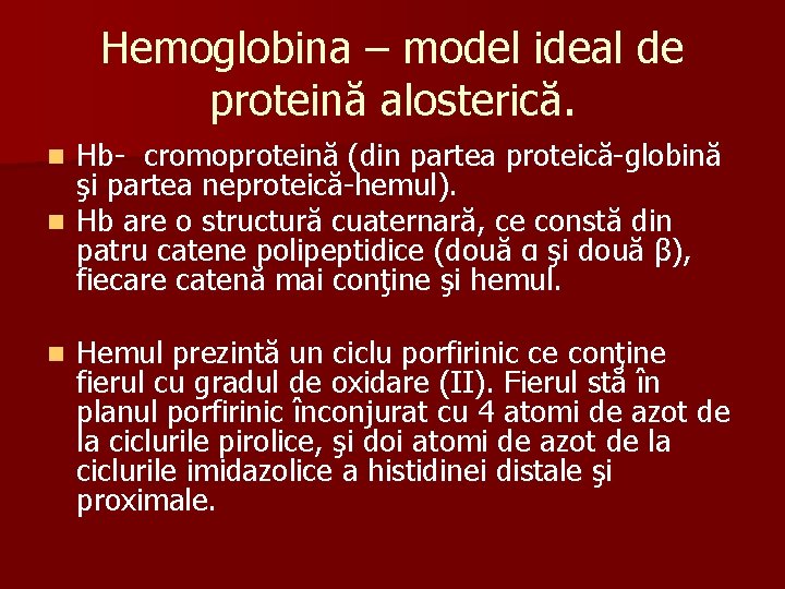 Hemoglobina – model ideal de proteină alosterică. Hb- cromoproteină (din partea proteică-globină şi partea