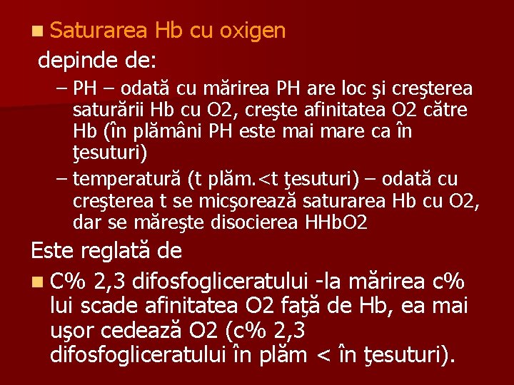 n Saturarea Hb cu oxigen depinde de: – PH – odată cu mărirea PH