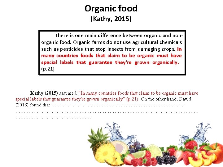 Organic food (Kathy, 2015) There is one main difference between organic and nonorganic food.