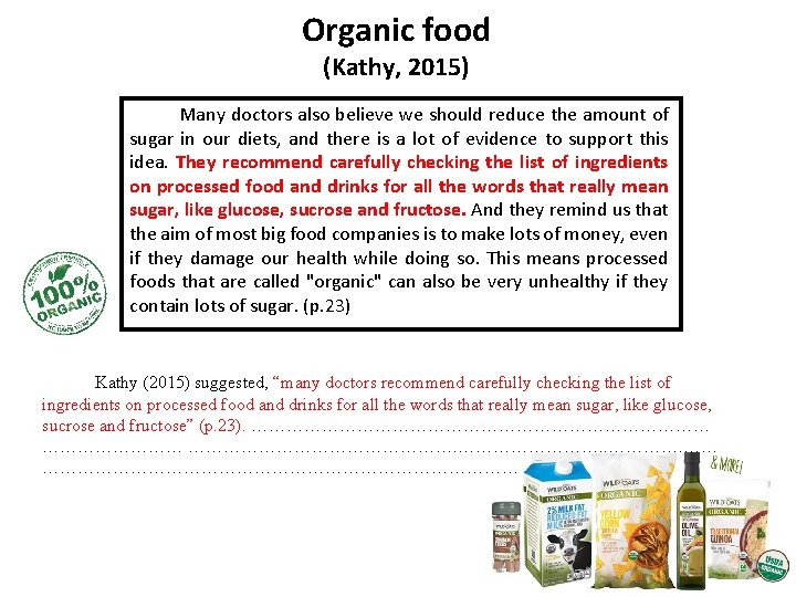Organic food (Kathy, 2015) Many doctors also believe we should reduce the amount of